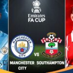 Manchester City vs Southampton di Semifinal FA Cup