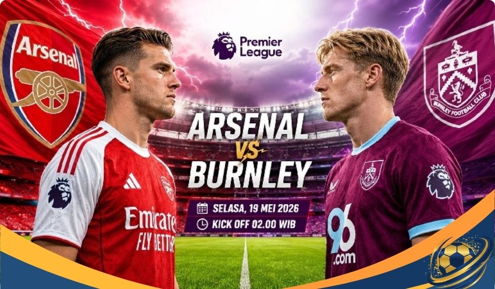 Arsenal Siap Menggila demi Gelar, Burnley Mengais Keajaiban di London